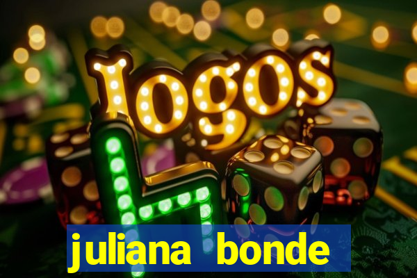 juliana bonde mostrando tudo